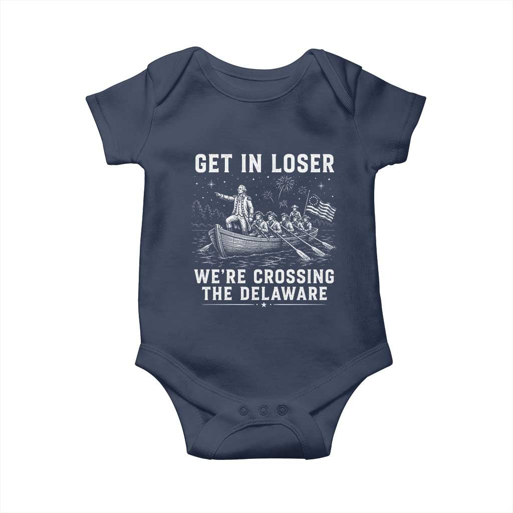 Get In Loser Were Crossing the Delaware Baby Onesie Funny 4th of July USA Meme Founding Father Patriotic TS10 Navy Print Your Wear