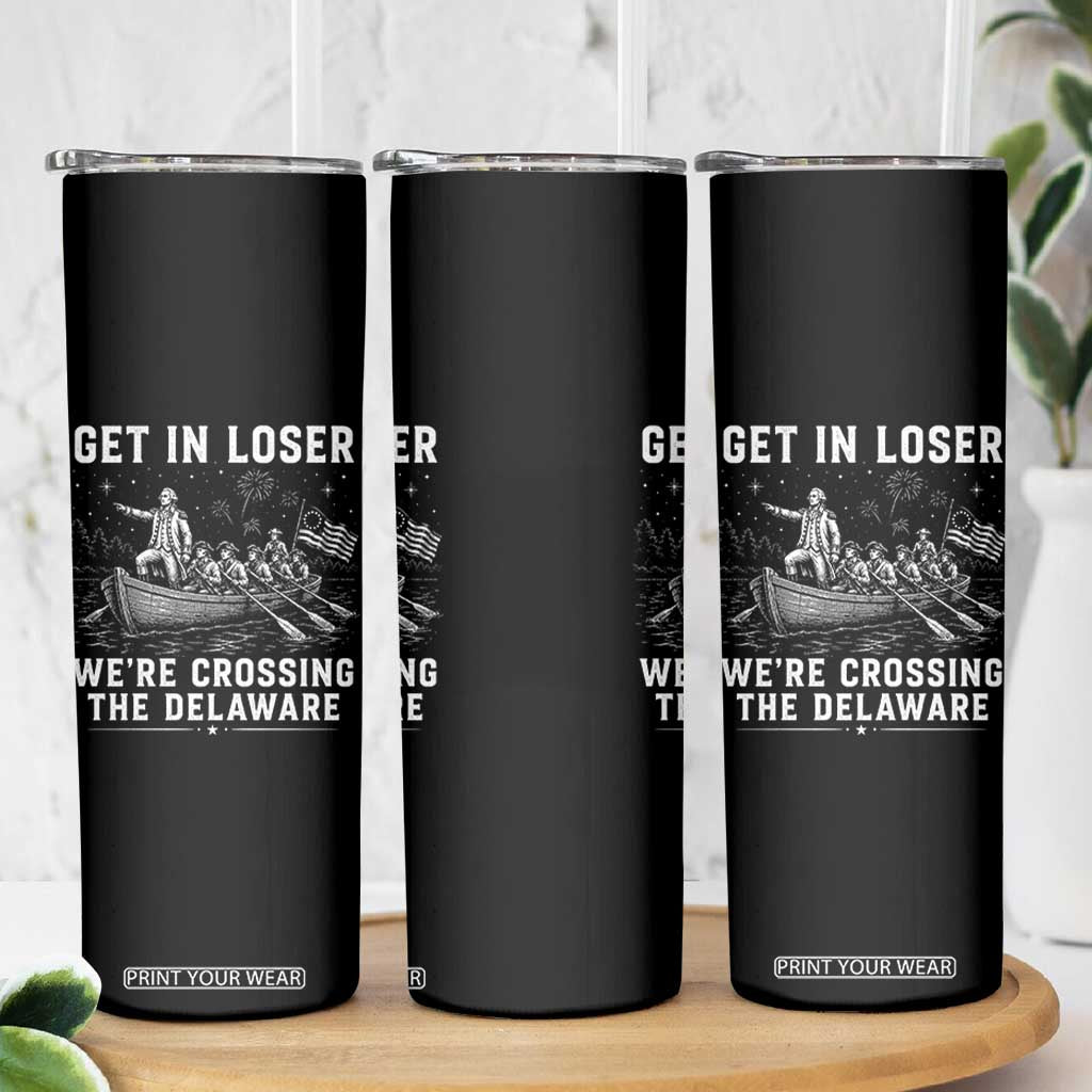 Get In Loser Were Crossing the Delaware Skinny Tumbler Funny 4th of July USA Meme Founding Father Patriotic TS10 Print Your Wear
