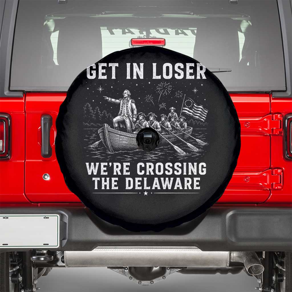 Get In Loser Were Crossing the Delaware Spare Tire Cover Funny 4th of July USA Meme Founding Father Patriotic TS10 Black Print Your Wear