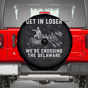 Get In Loser Were Crossing the Delaware Spare Tire Cover Funny 4th of July USA Meme Founding Father Patriotic TS10 Black Print Your Wear