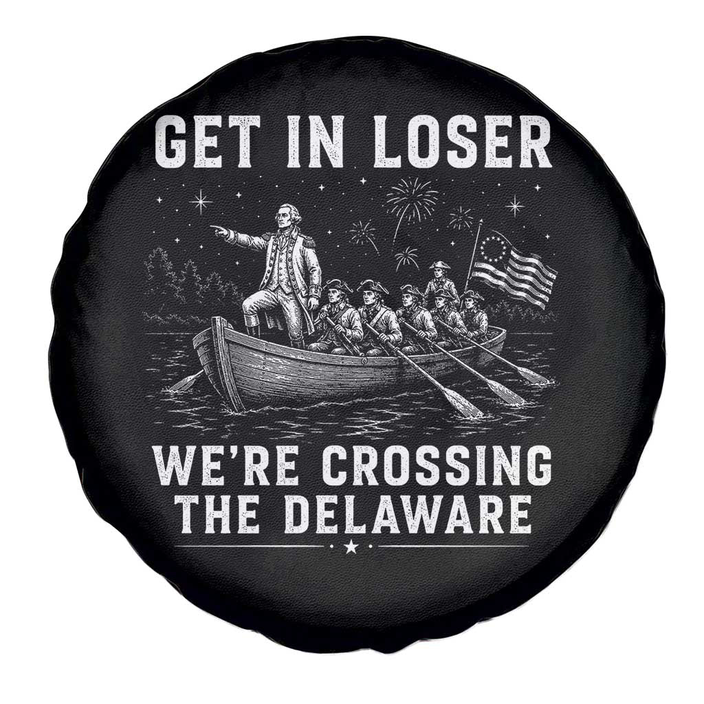Get In Loser Were Crossing the Delaware Spare Tire Cover Funny 4th of July USA Meme Founding Father Patriotic TS10 Print Your Wear