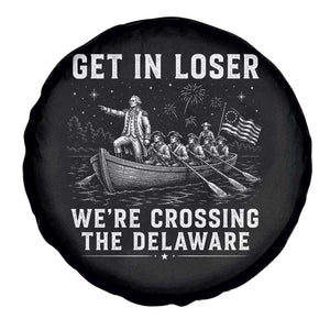 Get In Loser Were Crossing the Delaware Spare Tire Cover Funny 4th of July USA Meme Founding Father Patriotic TS10 Print Your Wear