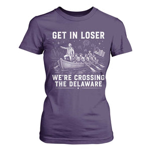 Get In Loser Were Crossing the Delaware T Shirt For Women Funny 4th of July USA Meme Founding Father Patriotic TS10 Purple Print Your Wear