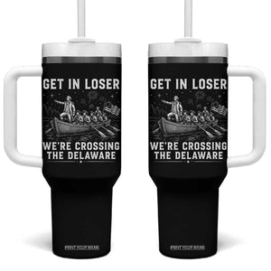 Get In Loser Were Crossing the Delaware Tumbler With Handle Funny 4th of July USA Meme Founding Father Patriotic TS10 One Size: 40 oz Black Print Your Wear