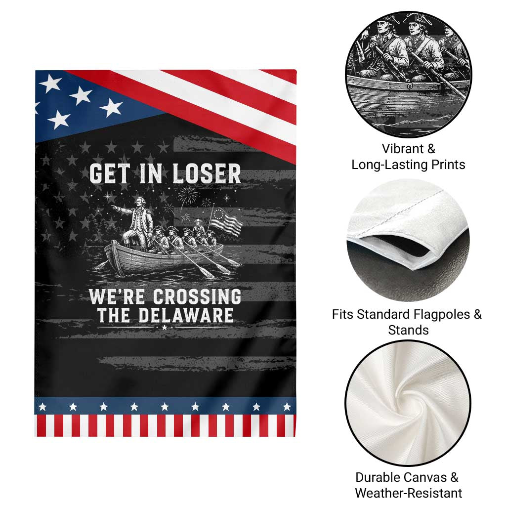 Get In Loser Were Crossing the Delaware Patriotic Garden Flag Funny 4th of July USA Meme Founding Father Patriotic TS10 Print Your Wear