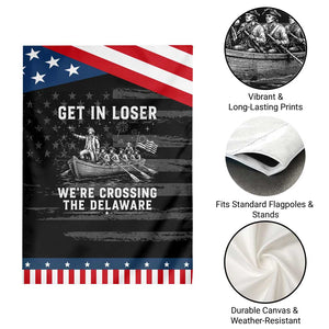Get In Loser Were Crossing the Delaware Patriotic Garden Flag Funny 4th of July USA Meme Founding Father Patriotic TS10 Print Your Wear
