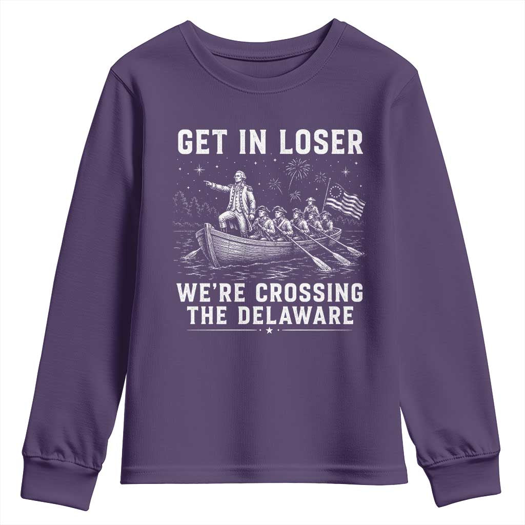 Get In Loser Were Crossing the Delaware Youth Sweatshirt Funny 4th of July USA Meme Founding Father Patriotic TS10 Purple Print Your Wear