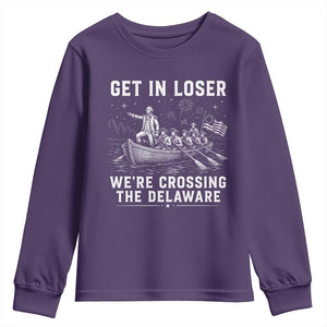 Get In Loser Were Crossing the Delaware Youth Sweatshirt Funny 4th of July USA Meme Founding Father Patriotic TS10 Purple Print Your Wear