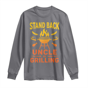 Stand Back Uncle Is Grilling Long Sleeve Shirt Funny Fathers Day BBQ