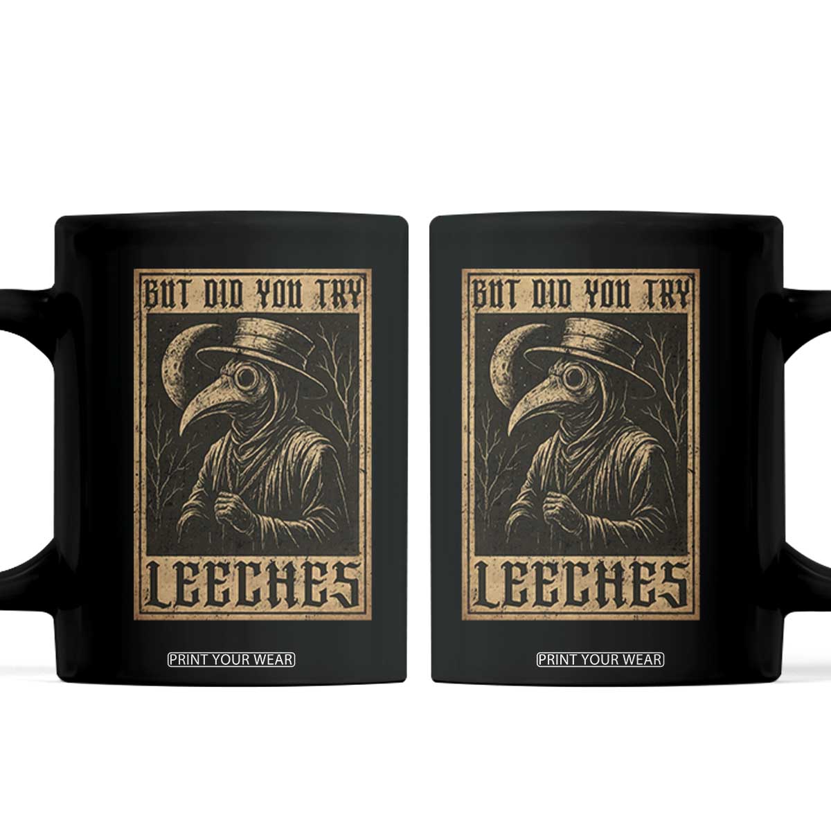 But Did You Try Leeches Plague Doctor Coffee Mug Middle Age Medicines Medieval History TS10 Black Print Your Wear