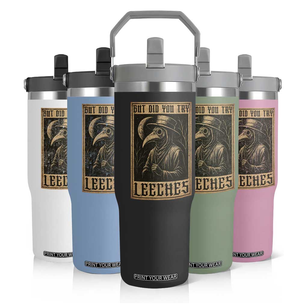 But Did You Try Leeches Plague Doctor Flip Straw Tumbler Middle Age Medicines Medieval History TS10 Print Your Wear