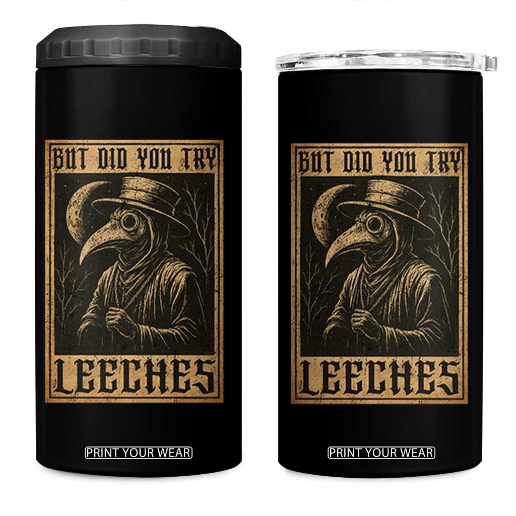 But Did You Try Leeches Plague Doctor 4 in 1 Can Cooler Tumbler Middle Age Medicines Medieval History TS10 One Size: 16 oz Black Print Your Wear