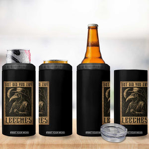 But Did You Try Leeches Plague Doctor 4 in 1 Can Cooler Tumbler Middle Age Medicines Medieval History TS10 Print Your Wear