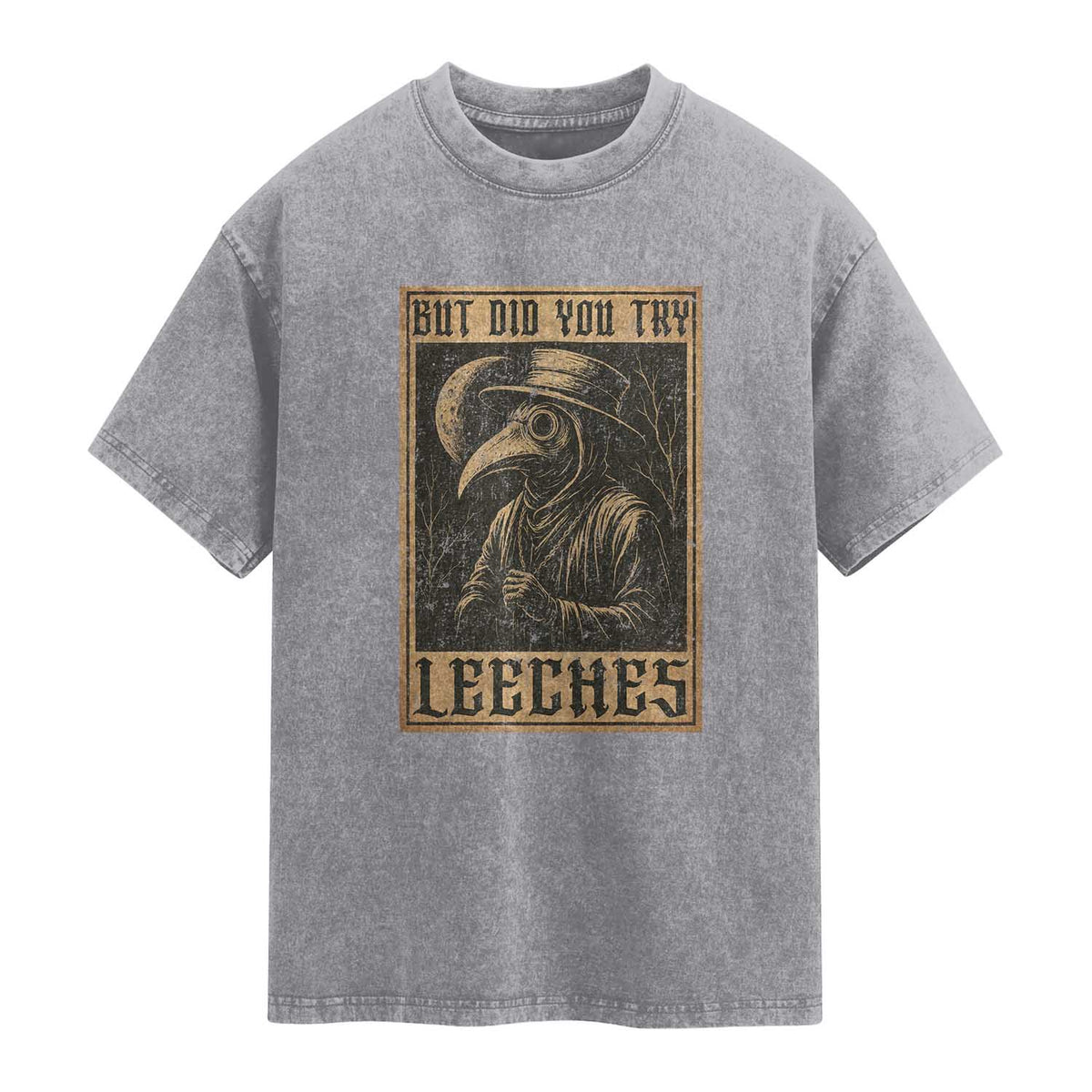 But Did You Try Leeches Plague Doctor Washed Cotton T-Shirt Middle Age Medicines Medieval History