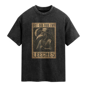 But Did You Try Leeches Plague Doctor Washed Cotton T-Shirt Middle Age Medicines Medieval History