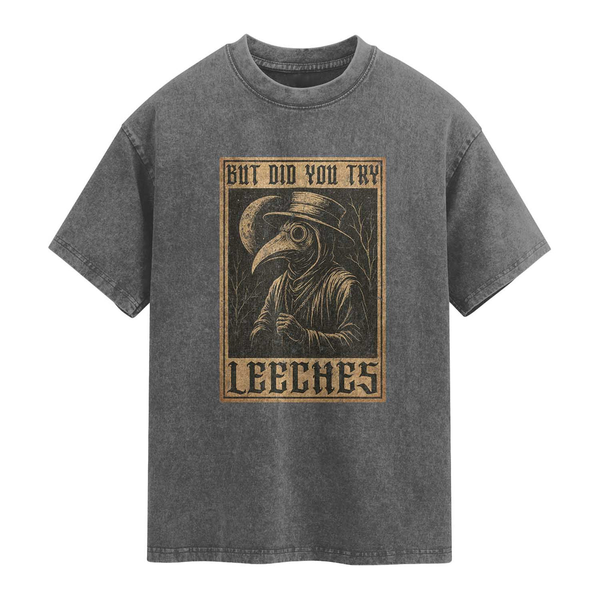 But Did You Try Leeches Plague Doctor Washed Cotton T-Shirt Middle Age Medicines Medieval History