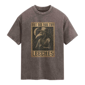 But Did You Try Leeches Plague Doctor Washed Cotton T-Shirt Middle Age Medicines Medieval History