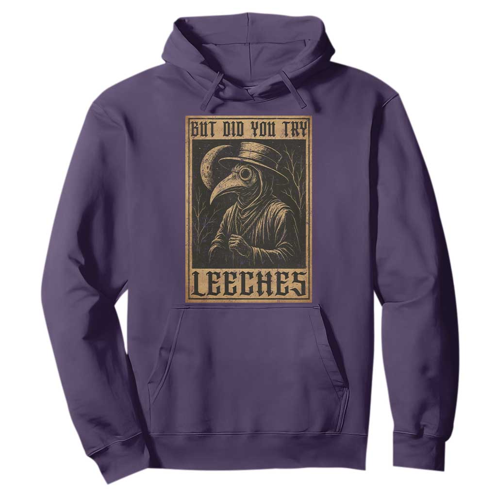 But Did You Try Leeches Plague Doctor Hoodie Middle Age Medicines Medieval History TS10 Purple Print Your Wear