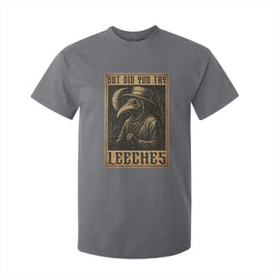 But Did You Try Leeches Plague Doctor T Shirt For Kid Middle Age Medicines Medieval History TS10 Charcoal Print Your Wear