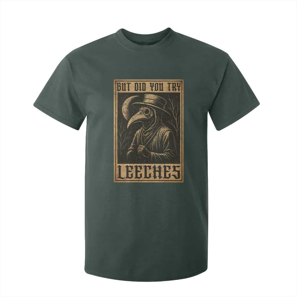 But Did You Try Leeches Plague Doctor T Shirt For Kid Middle Age Medicines Medieval History TS10 Dark Forest Green Print Your Wear
