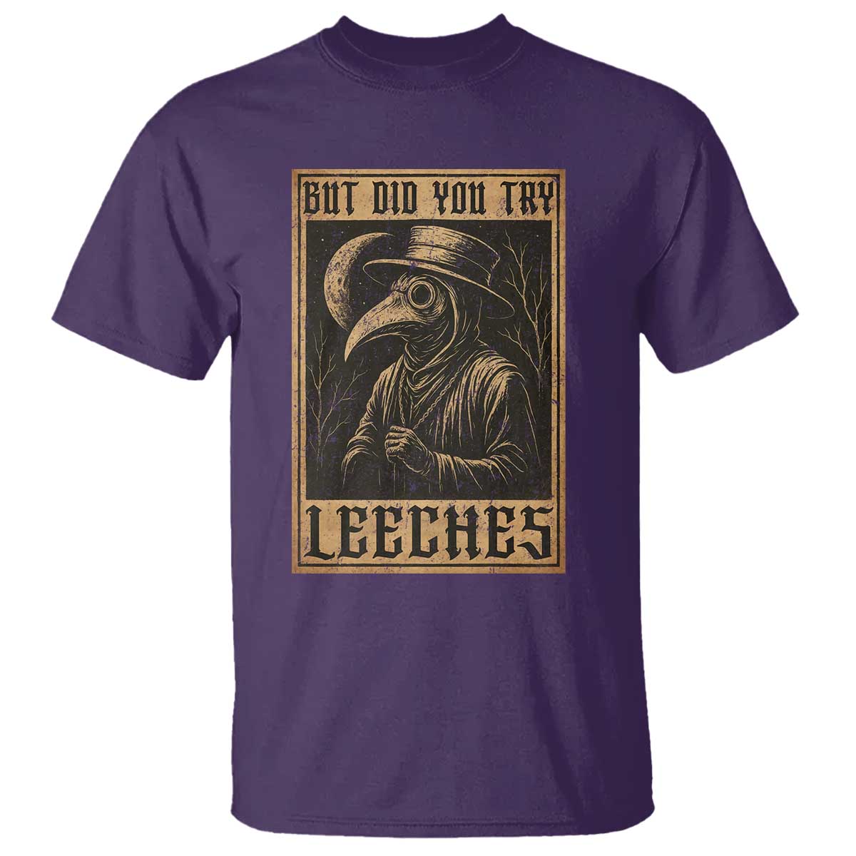 But Did You Try Leeches Plague Doctor T Shirt Middle Age Medicines Medieval History TS10 Purple Print Your Wear
