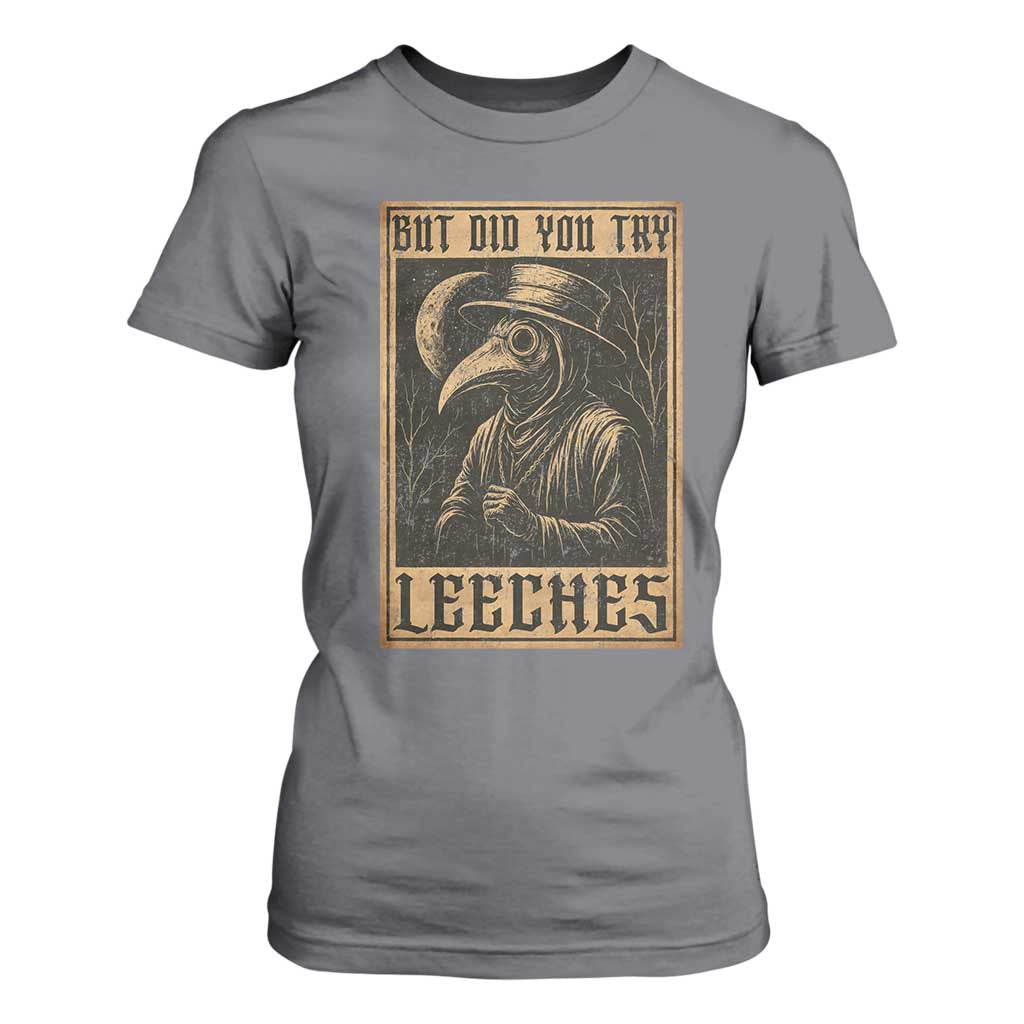 But Did You Try Leeches Plague Doctor T Shirt For Women Middle Age Medicines Medieval History TS10 Charcoal Print Your Wear
