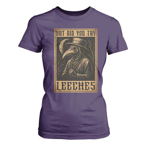 But Did You Try Leeches Plague Doctor T Shirt For Women Middle Age Medicines Medieval History TS10 Purple Print Your Wear