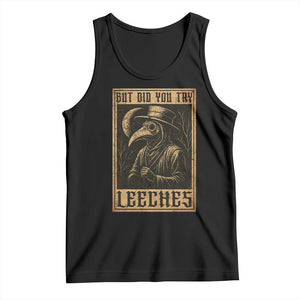 But Did You Try Leeches Plague Doctor Tank Top Middle Age Medicines Medieval History TS10 Black Print Your Wear