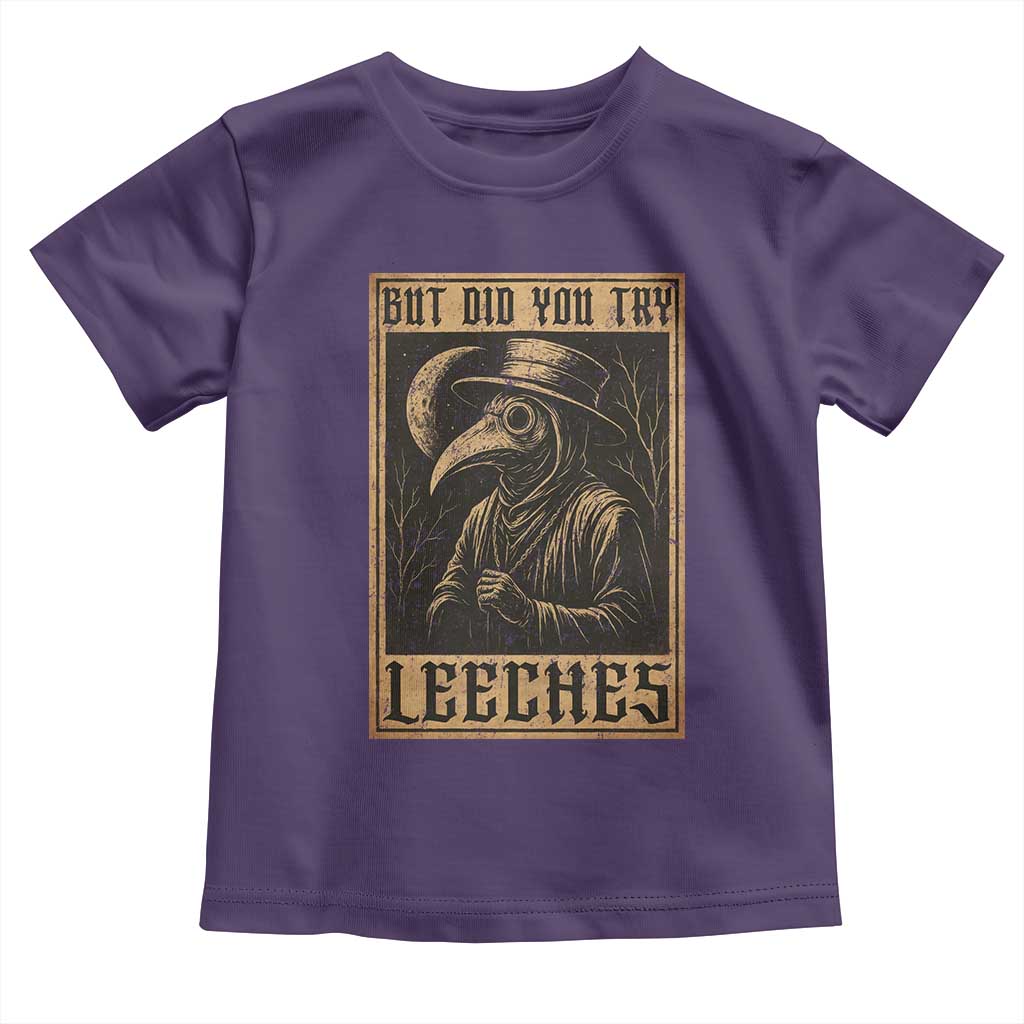 But Did You Try Leeches Plague Doctor Toddler T Shirt Middle Age Medicines Medieval History TS10 Purple Print Your Wear