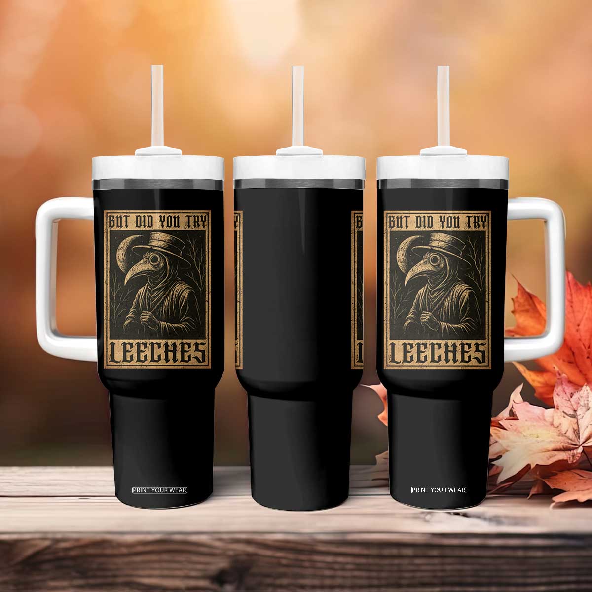 But Did You Try Leeches Plague Doctor Tumbler With Handle Middle Age Medicines Medieval History TS10 Print Your Wear