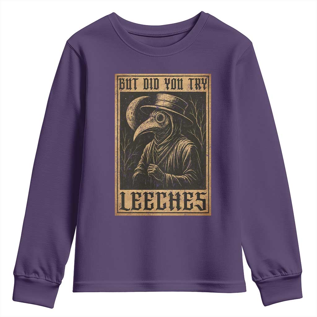 But Did You Try Leeches Plague Doctor Youth Sweatshirt Middle Age Medicines Medieval History TS10 Purple Print Your Wear