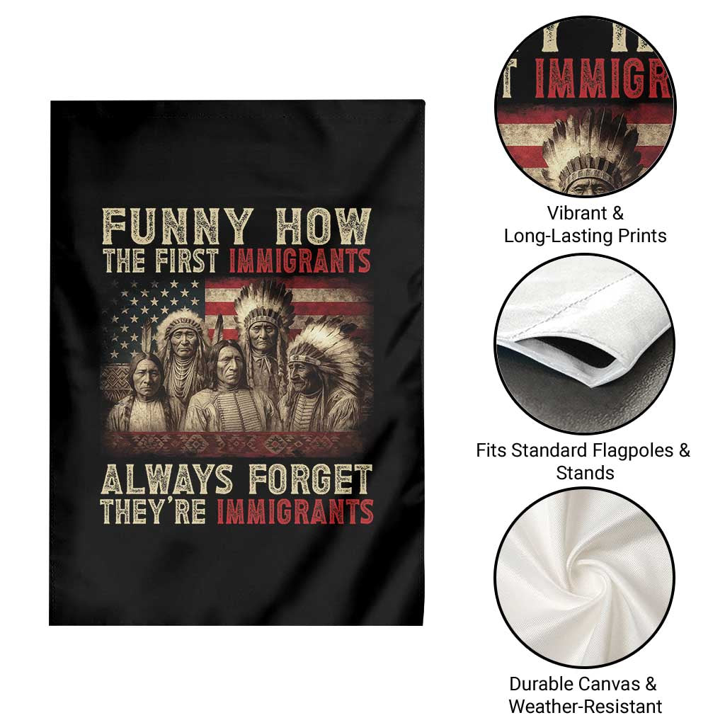 Native American Garden Flag Funny The First Immigrants Always Forget TS10 Print Your Wear