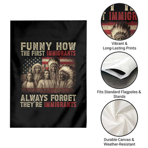 Native American Garden Flag Funny The First Immigrants Always Forget TS10 Print Your Wear