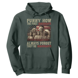 Native American Hoodie Funny The First Immigrants Always Forget TS10 Dark Forest Green Print Your Wear