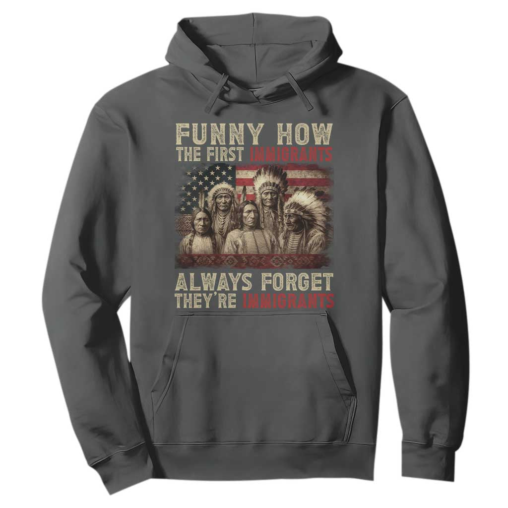 Native American Hoodie Funny The First Immigrants Always Forget TS10 Dark Heather Print Your Wear