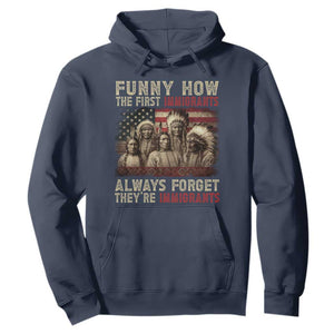 Native American Hoodie Funny The First Immigrants Always Forget TS10 Navy Print Your Wear