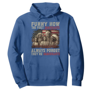 Native American Hoodie Funny The First Immigrants Always Forget TS10 Royal Blue Print Your Wear