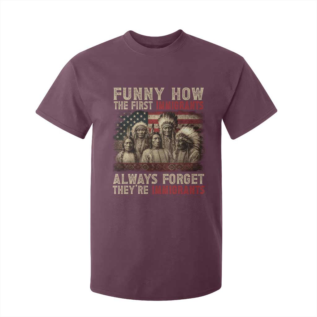 Native American T Shirt For Kid Funny The First Immigrants Always Forget TS10 Maroon Print Your Wear