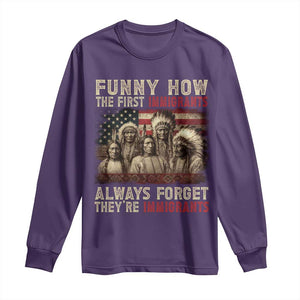 Native American Long Sleeve Shirt Funny The First Immigrants Always Forget TS10 Purple Print Your Wear