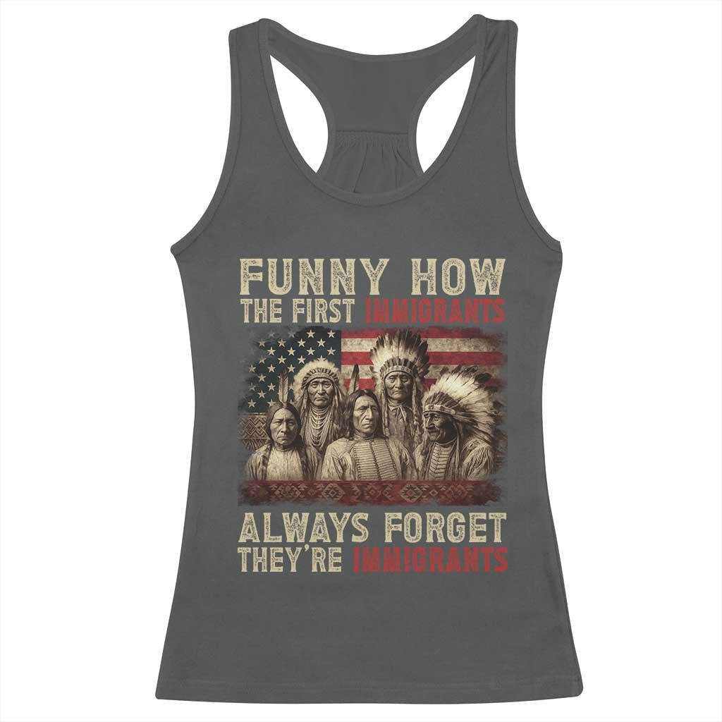 Native American Racerback Tank Top Funny The First Immigrants Always Forget TS10 Dark Heather Print Your Wear