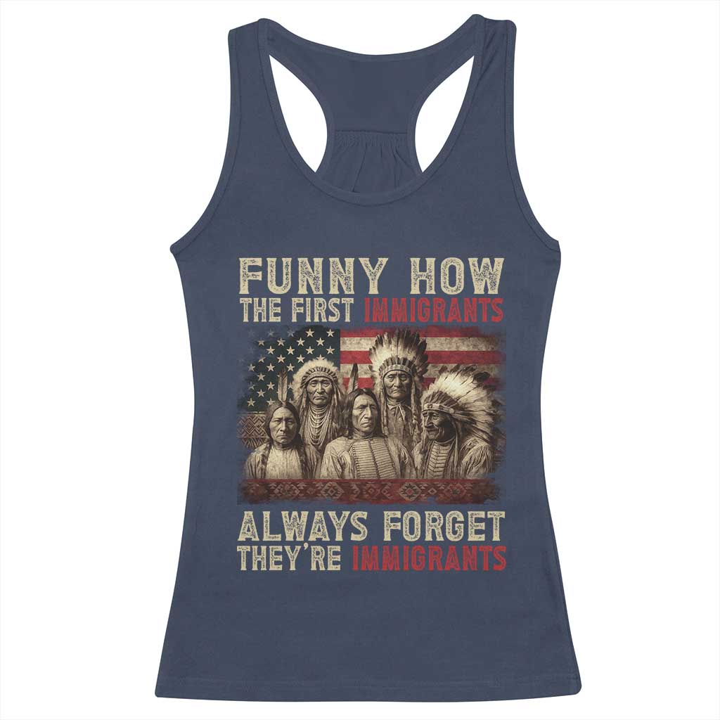 Native American Racerback Tank Top Funny The First Immigrants Always Forget TS10 Navy Print Your Wear
