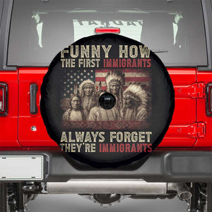 Native American Spare Tire Cover Funny The First Immigrants Always Forget TS10 Black Print Your Wear