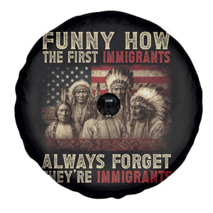 Native American Spare Tire Cover Funny The First Immigrants Always Forget TS10 Print Your Wear