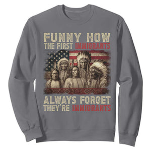 Native American Sweatshirt Funny The First Immigrants Always Forget TS10 Charcoal Print Your Wear