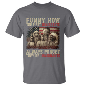 Native American T Shirt Funny The First Immigrants Always Forget TS10 Charcoal Print Your Wear
