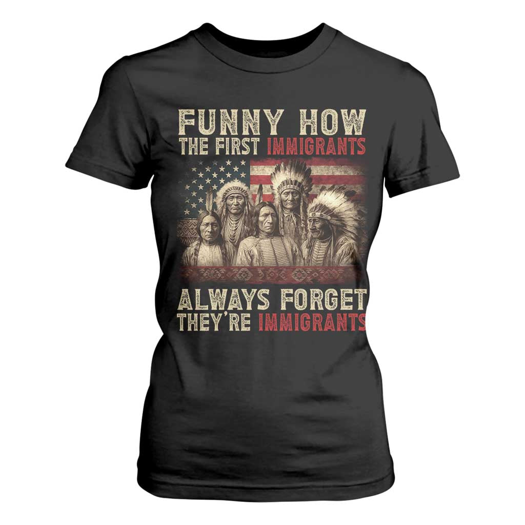 Native American T Shirt For Women Funny The First Immigrants Always Forget TS10 Black Print Your Wear