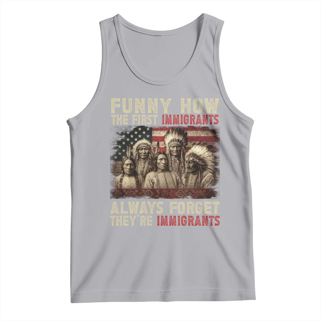 Native American Tank Top Funny The First Immigrants Always Forget TS10 Athletic Heather Print Your Wear