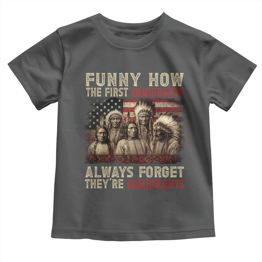 Native American Toddler T Shirt Funny The First Immigrants Always Forget TS10 Dark Heather Print Your Wear