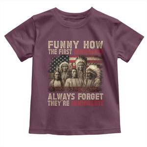 Native American Toddler T Shirt Funny The First Immigrants Always Forget TS10 Maroon Print Your Wear