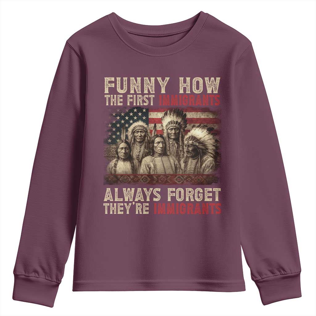 Native American Youth Sweatshirt Funny The First Immigrants Always Forget TS10 Maroon Print Your Wear